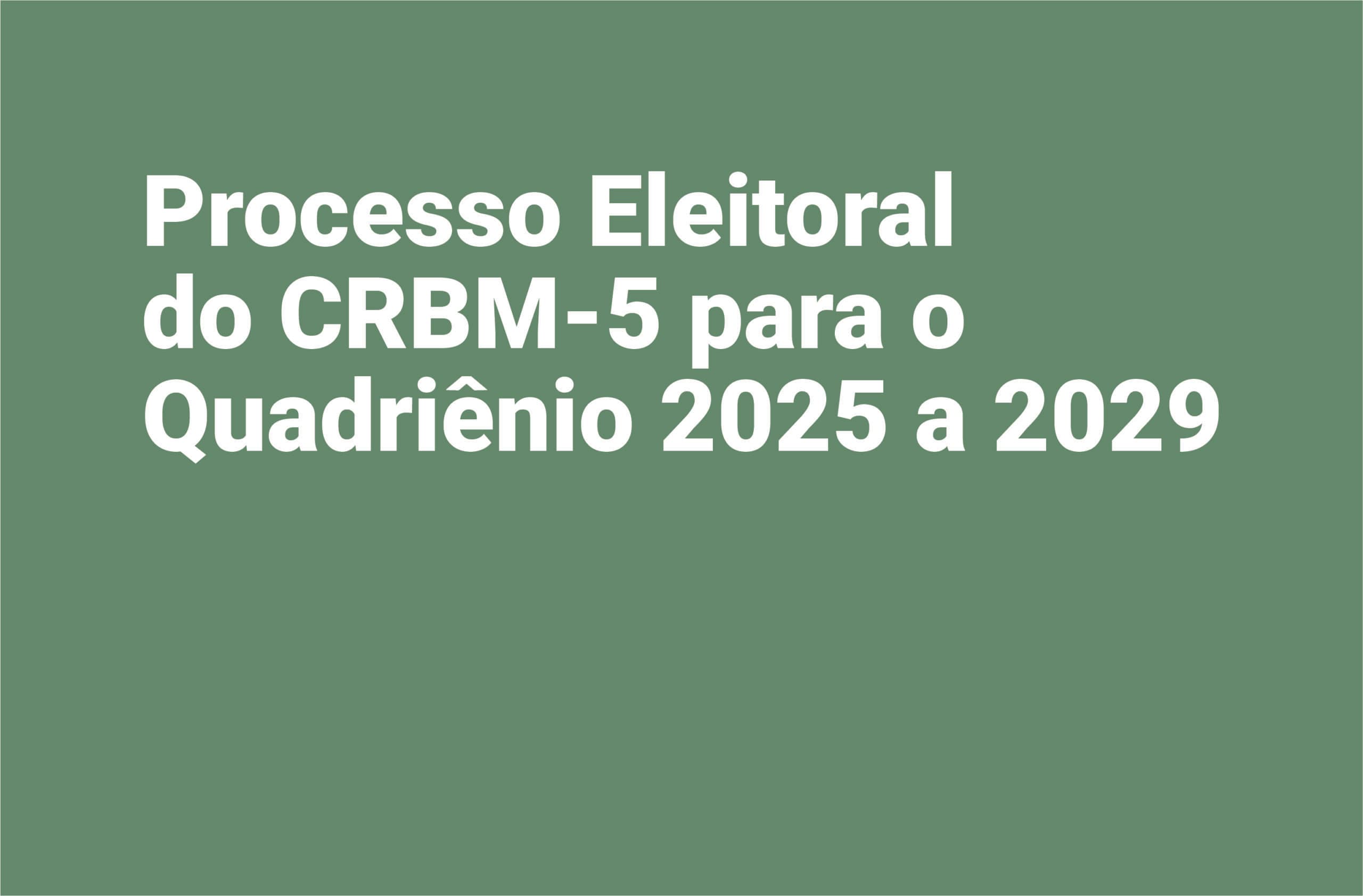 Processo Eleitoral do CRBM-5 para o Quadriênio 2025 a 2029